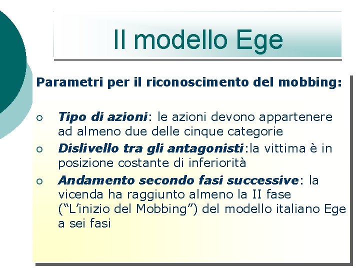 Il modello Ege Parametri per il riconoscimento del mobbing: ¡ ¡ ¡ Tipo di