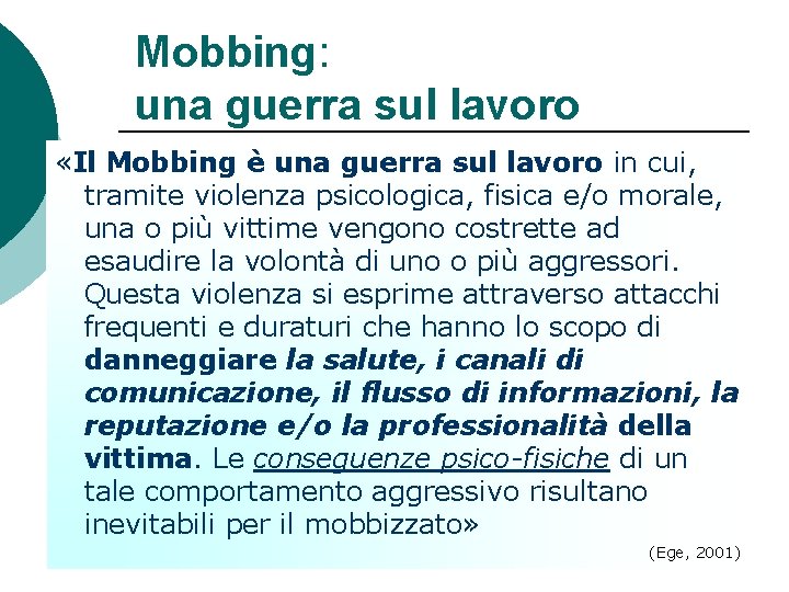 Mobbing: una guerra sul lavoro «Il Mobbing è una guerra sul lavoro in cui,