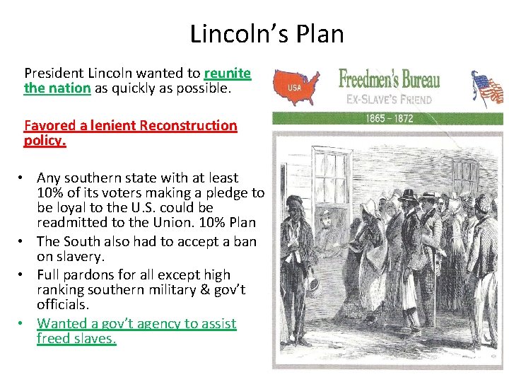 Lincoln’s Plan President Lincoln wanted to reunite the nation as quickly as possible. Favored