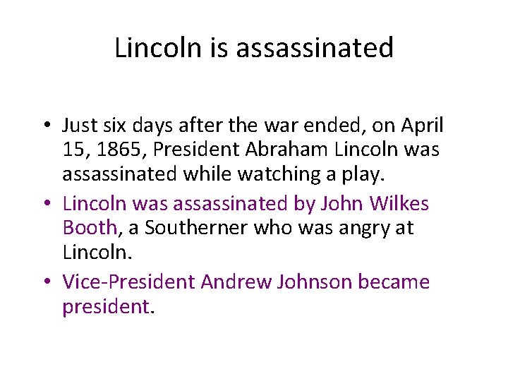 Lincoln is assassinated • Just six days after the war ended, on April 15,