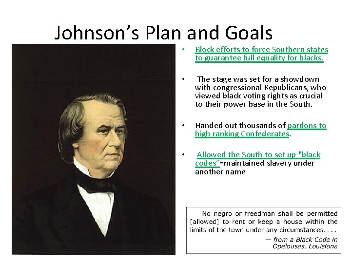 Johnson’s Plan and Goals • Block efforts to force Southern states to guarantee full