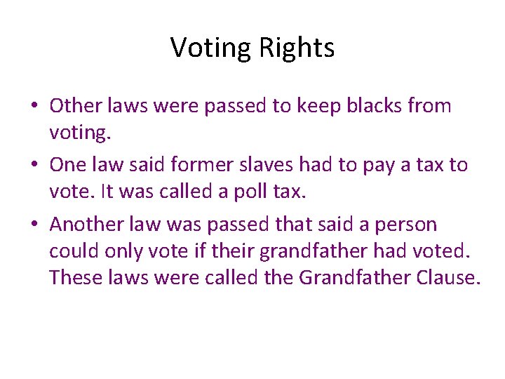 Voting Rights • Other laws were passed to keep blacks from voting. • One