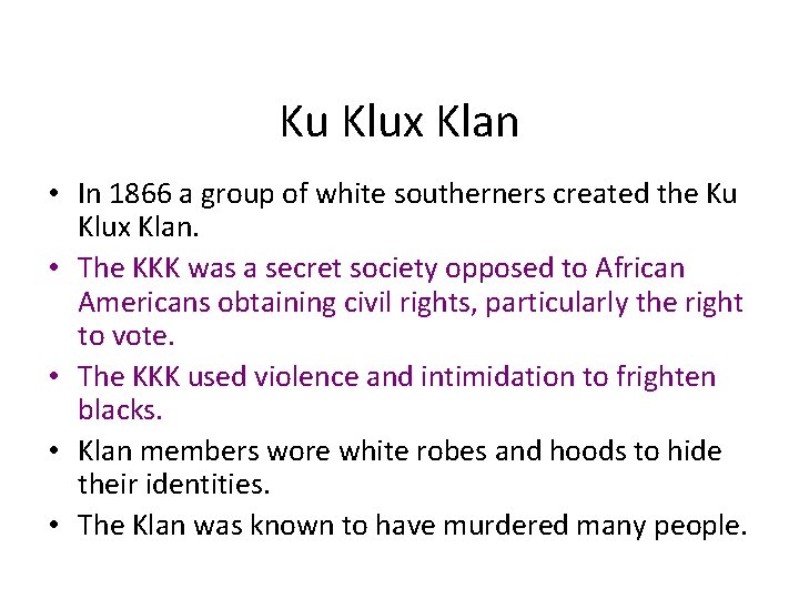 Ku Klux Klan • In 1866 a group of white southerners created the Ku