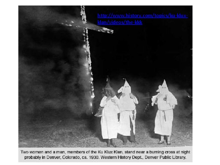 http: //www. history. com/topics/ku-kluxklan/videos/the-kkk 