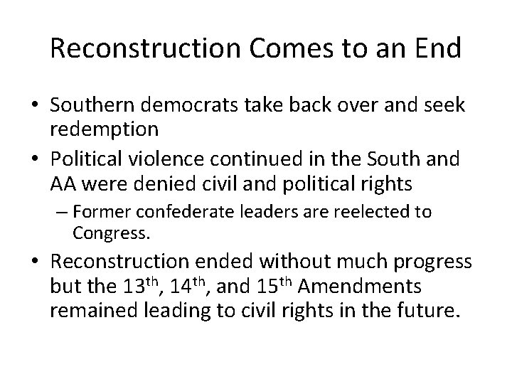 Reconstruction Comes to an End • Southern democrats take back over and seek redemption