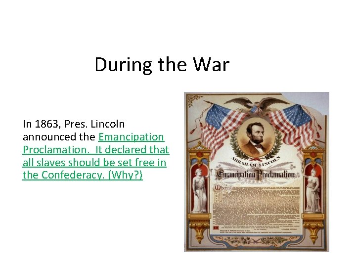 During the War In 1863, Pres. Lincoln announced the Emancipation Proclamation. It declared that