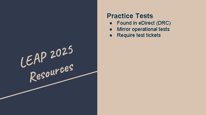 Practice Tests ● Found in e. Direct (DRC) ● Mirror operational tests ● Require