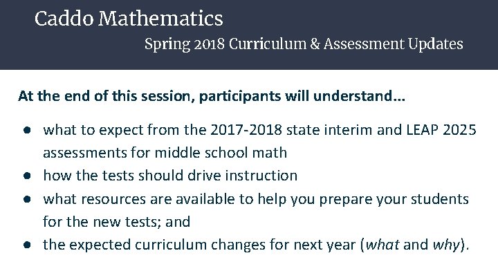 Caddo Mathematics Spring 2018 Curriculum & Assessment Updates At the end of this session,
