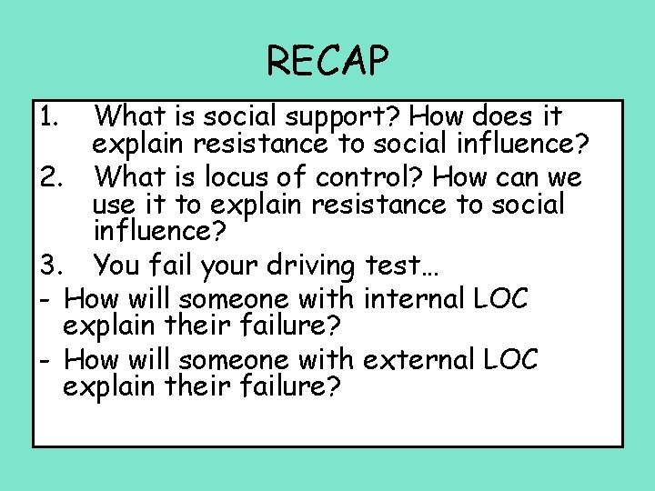 RECAP 1. What is social support? How does it explain resistance to social influence?
