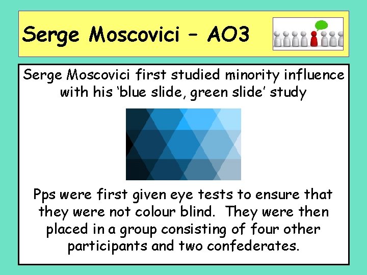 Serge Moscovici – AO 3 Serge Moscovici first studied minority influence with his ‘blue