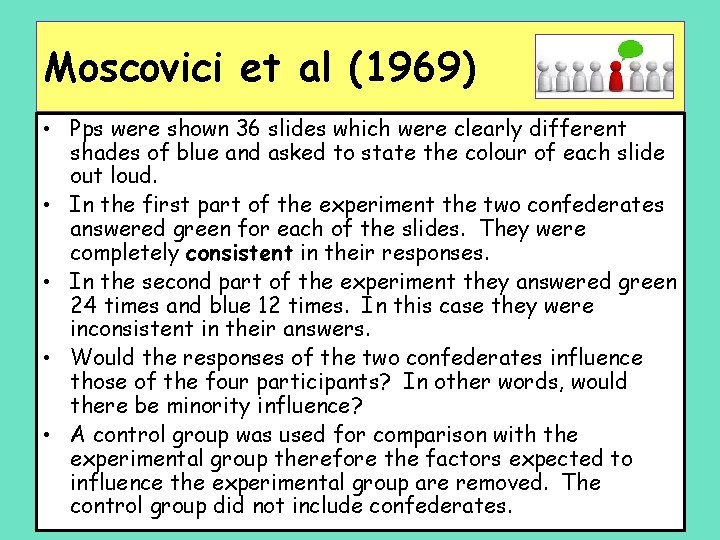 Moscovici et al (1969) • Pps were shown 36 slides which were clearly different