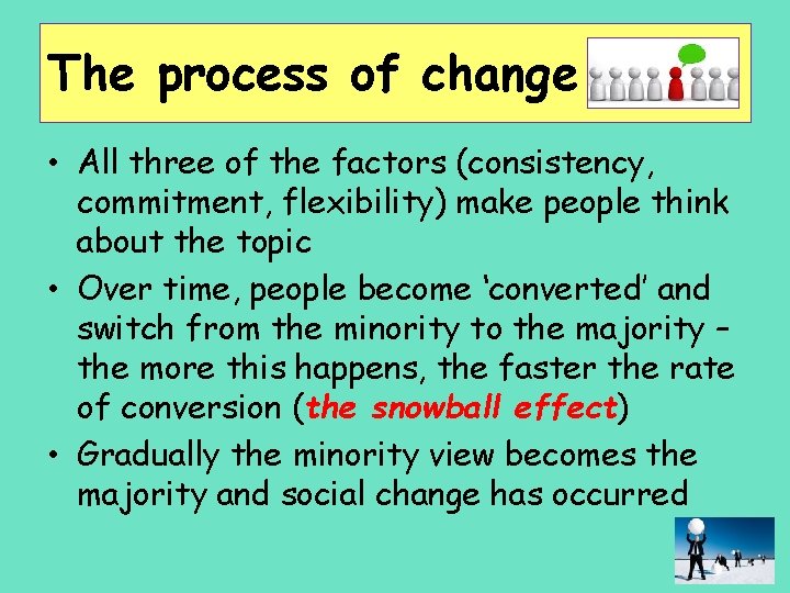 The process of change • All three of the factors (consistency, commitment, flexibility) make