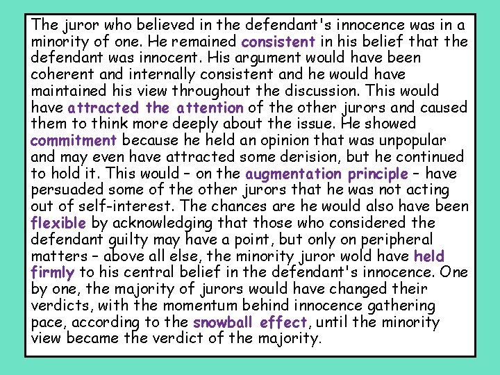 The juror who believed in the defendant's innocence was in a minority of one.
