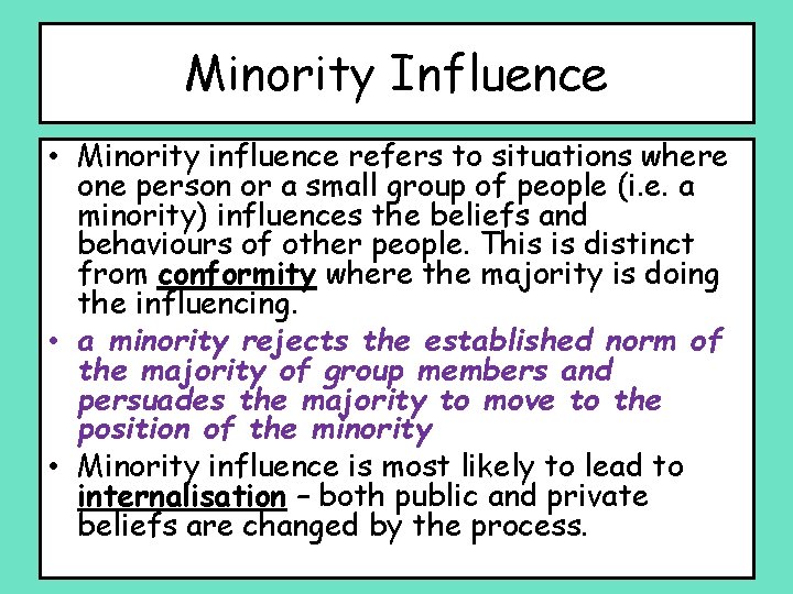 Minority Influence • Minority influence refers to situations where one person or a small