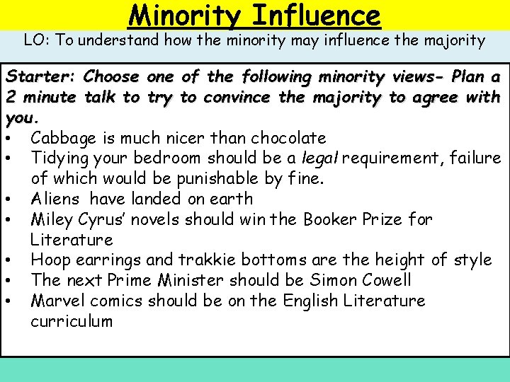 Minority Influence LO: To understand how the minority may influence the majority Starter: Choose