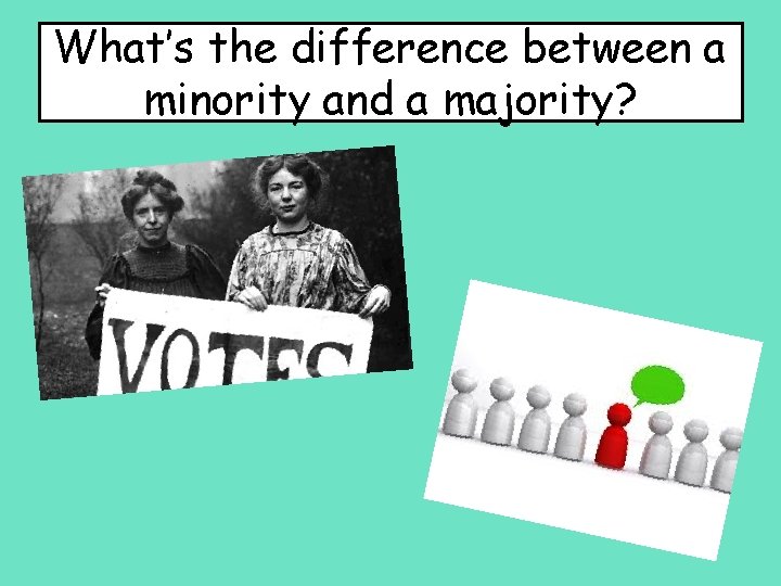 What’s the difference between a minority and a majority? 