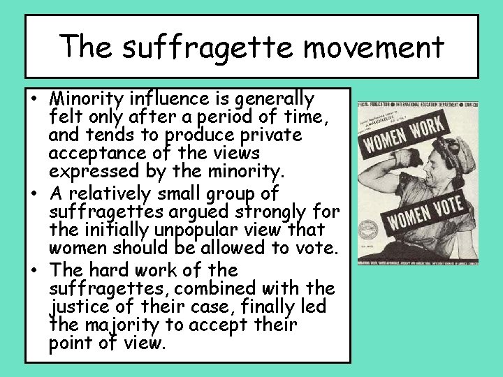 The suffragette movement • Minority influence is generally felt only after a period of