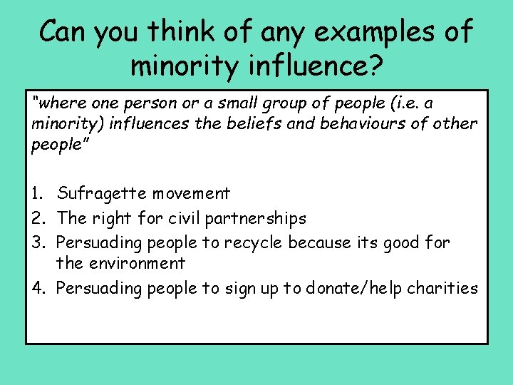 Can you think of any examples of minority influence? “where one person or a