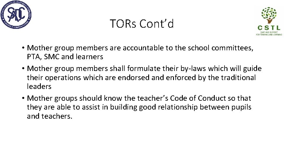 TORs Cont’d • Mother group members are accountable to the school committees, PTA, SMC
