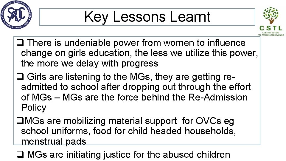 Key Lessons Learnt q There is undeniable power from women to influence change on
