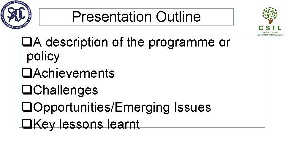 Presentation Outline q. A description of the programme or policy q. Achievements q. Challenges