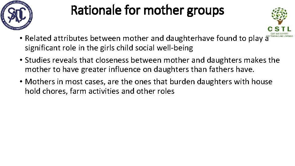 Rationale for mother groups • Related attributes between mother and daughterhave found to play