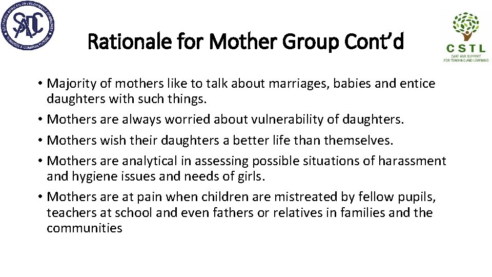 Rationale for Mother Group Cont’d • Majority of mothers like to talk about marriages,