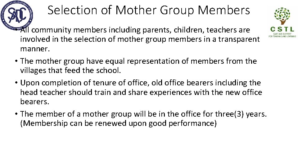 Selection of Mother Group Members • All community members including parents, children, teachers are