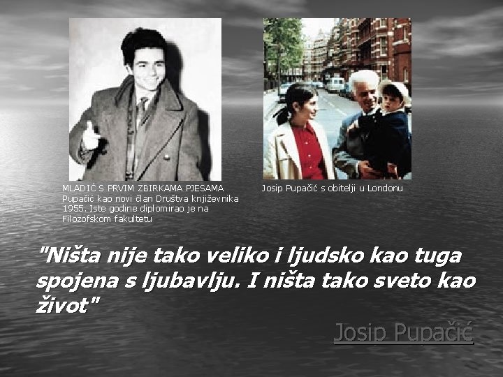 MLADIĆ S PRVIM ZBIRKAMA PJESAMA Pupačić kao novi član Društva književnika 1955. Iste godine