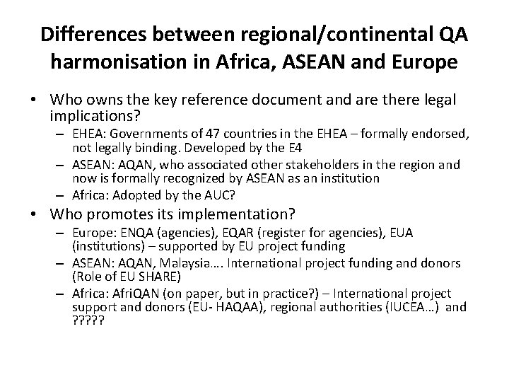 Differences between regional/continental QA harmonisation in Africa, ASEAN and Europe • Who owns the