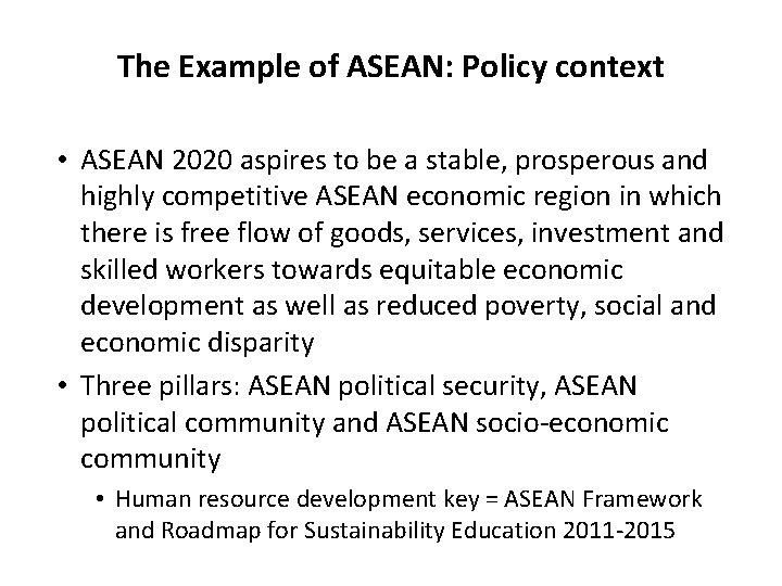The Example of ASEAN: Policy context • ASEAN 2020 aspires to be a stable,
