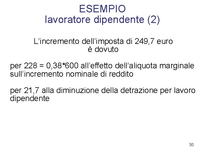 ESEMPIO lavoratore dipendente (2) L’incremento dell’imposta di 249, 7 euro è dovuto per 228