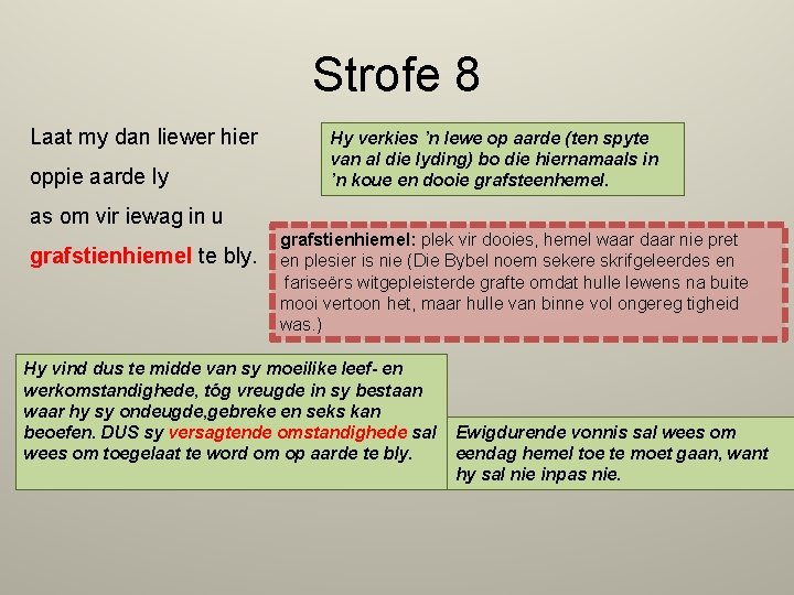Strofe 8 Laat my dan liewer hier oppie aarde ly Hy verkies ’n lewe