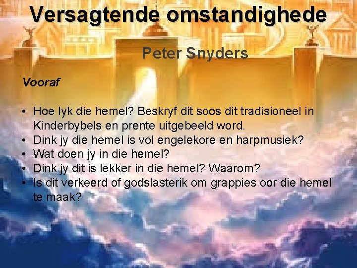 Versagtende omstandighede Peter Snyders Vooraf • Hoe lyk die hemel? Beskryf dit soos dit