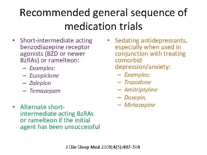 Recommended general sequence of medication trials • Short-intermediate acting benzodiazepine receptor agonists (BZD or