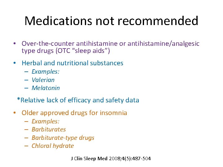 Medications not recommended • Over-the-counter antihistamine or antihistamine/analgesic type drugs (OTC “sleep aids”) •