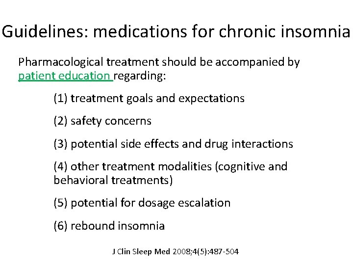 Guidelines: medications for chronic insomnia Pharmacological treatment should be accompanied by patient education regarding: