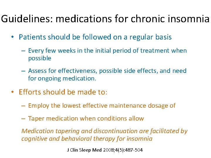 Guidelines: medications for chronic insomnia • Patients should be followed on a regular basis