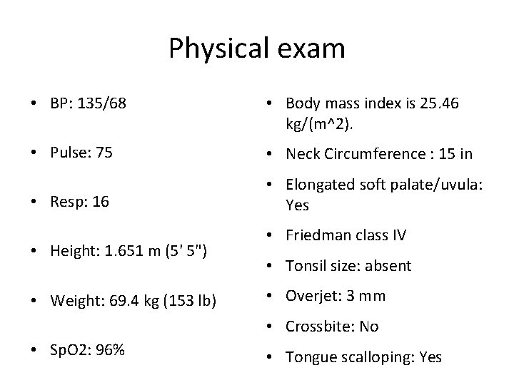 Physical exam • BP: 135/68 • Body mass index is 25. 46 kg/(m^2). •