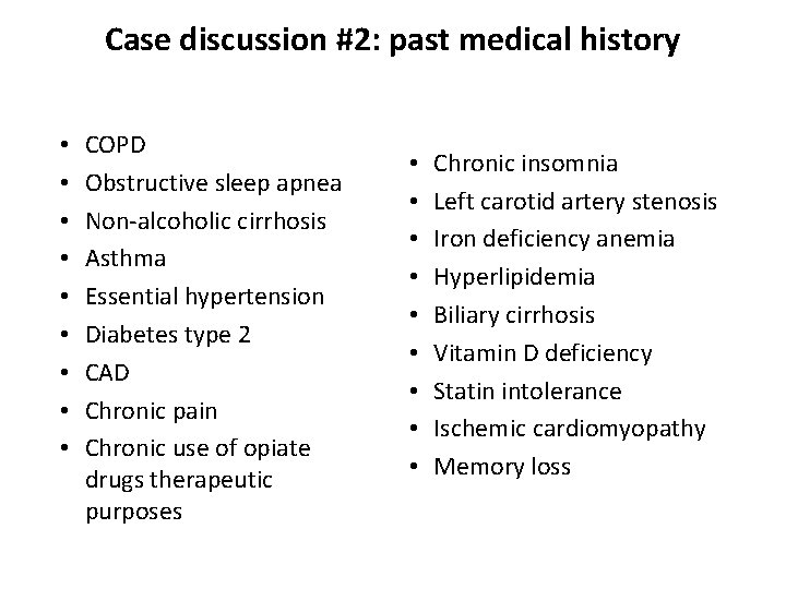 Case discussion #2: past medical history • • • COPD Obstructive sleep apnea Non-alcoholic