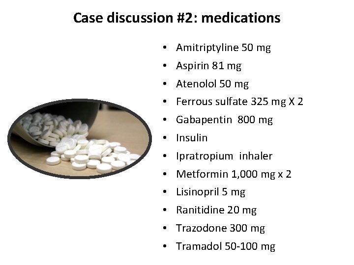 Case discussion #2: medications • Amitriptyline 50 mg • Aspirin 81 mg • Atenolol