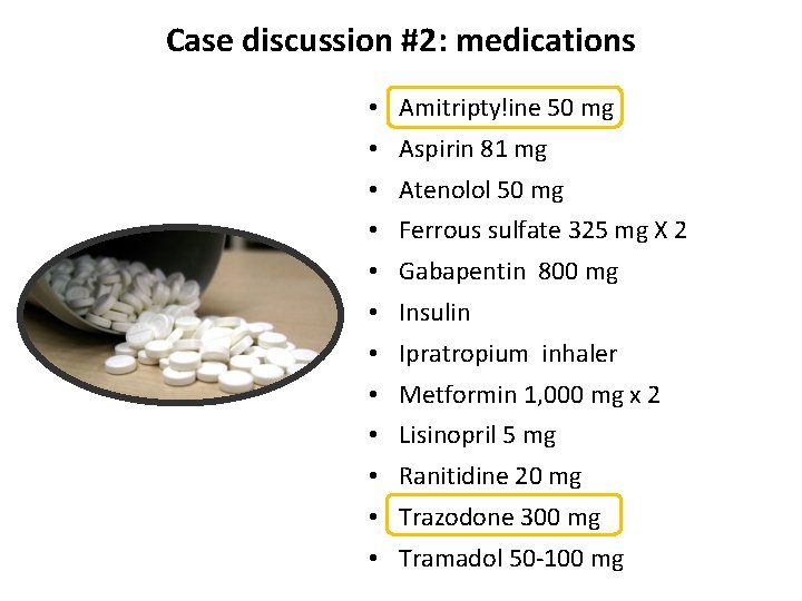 Case discussion #2: medications v • Amitriptyline 50 mg • Aspirin 81 mg •