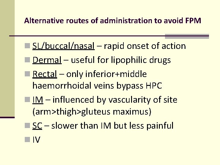 Alternative routes of administration to avoid FPM n SL/buccal/nasal – rapid onset of action Alternative routes of administration to avoid FPM n SL/buccal/nasal – rapid onset of action