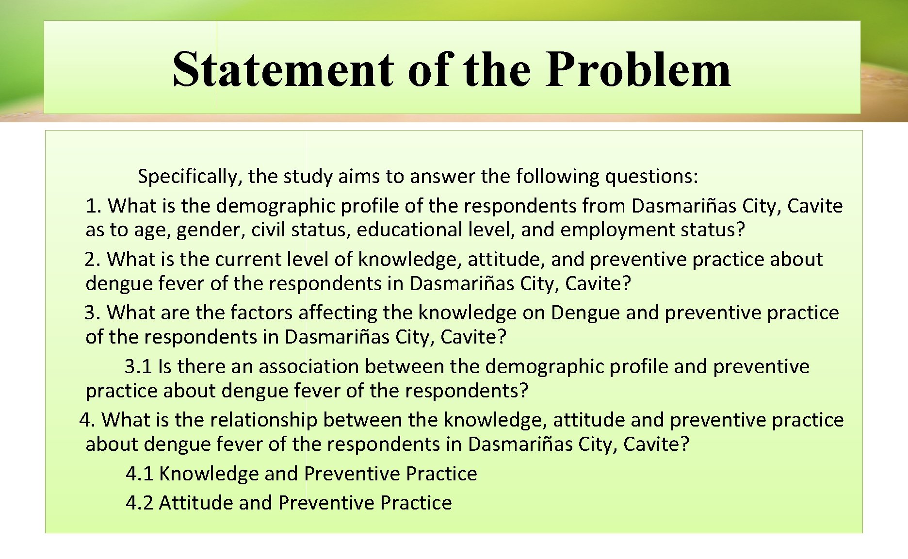 Statement of the Problem Specifically, the study aims to answer the following questions: 1.