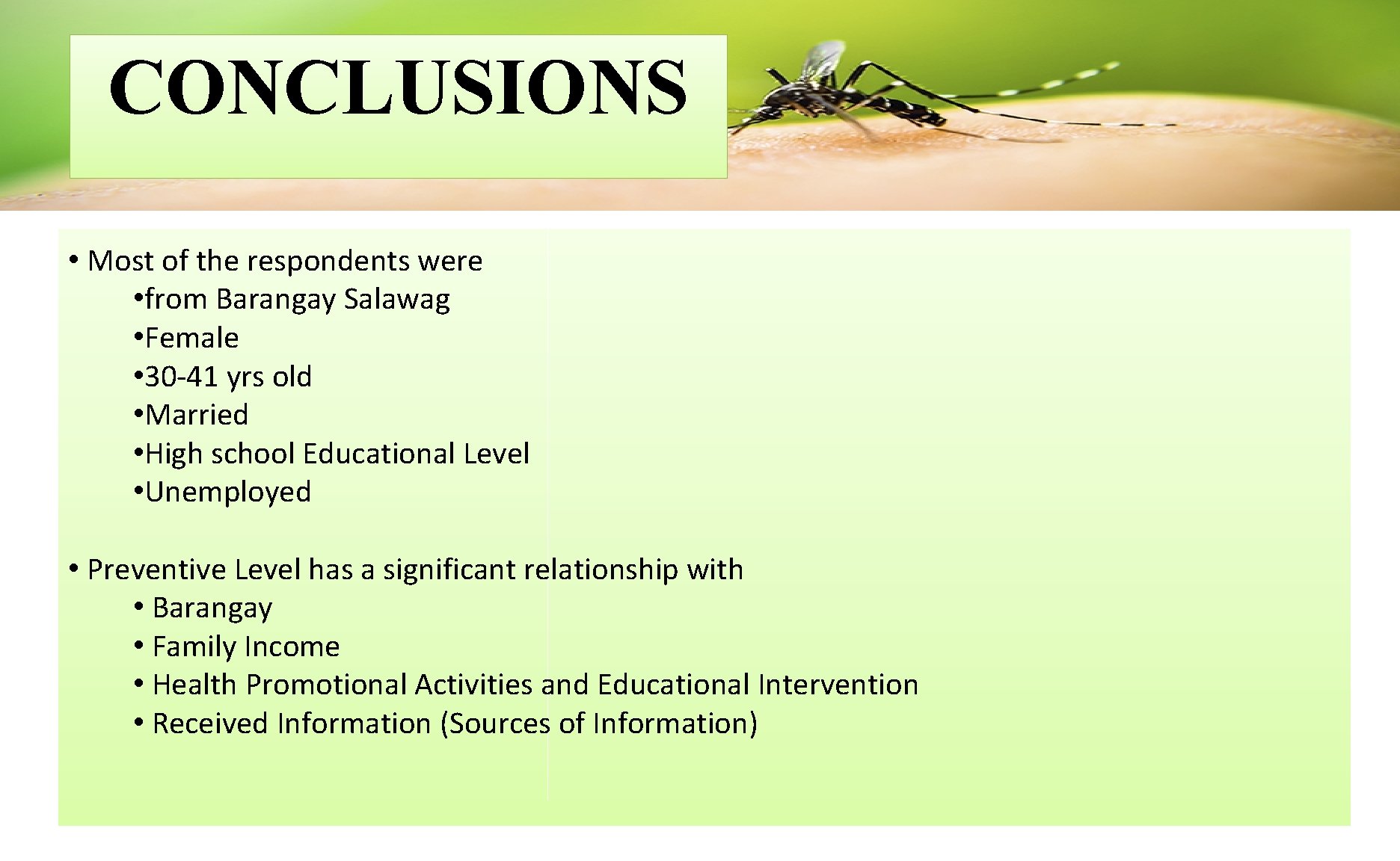 CONCLUSIONS • Most of the respondents were • from Barangay Salawag • Female •