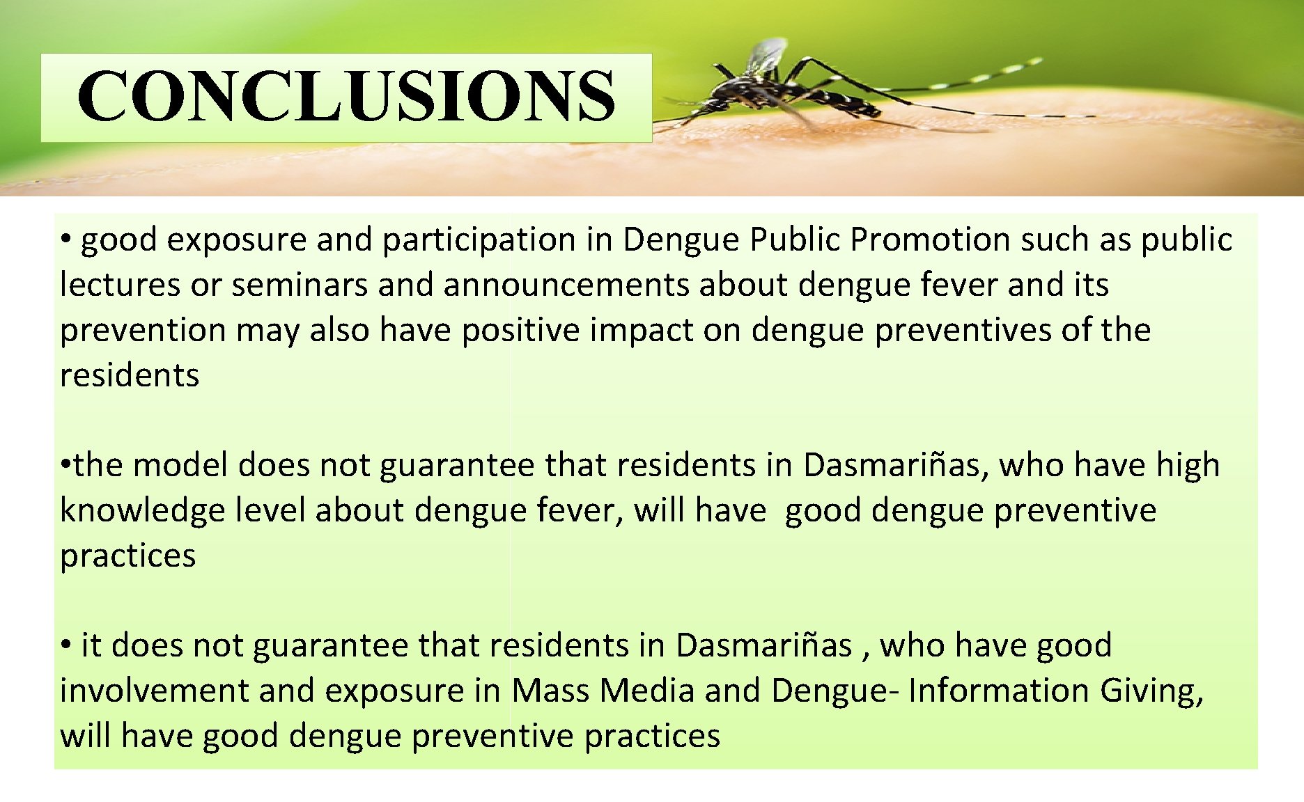 CONCLUSIONS • good exposure and participation in Dengue Public Promotion such as public lectures