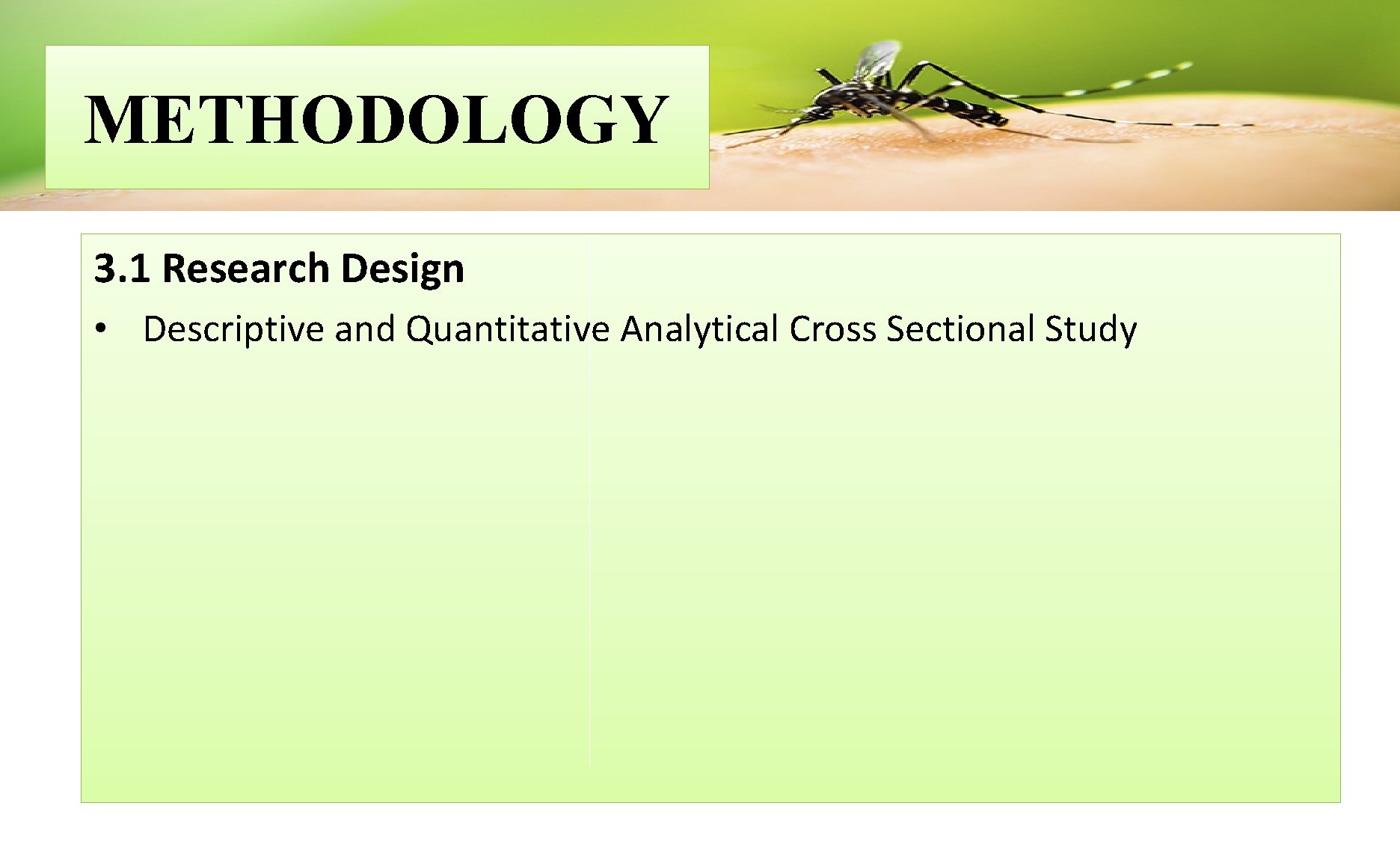 METHODOLOGY 3. 1 Research Design • Descriptive and Quantitative Analytical Cross Sectional Study 