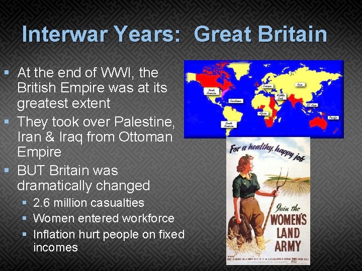 Interwar Years: Great Britain § At the end of WWI, the British Empire was