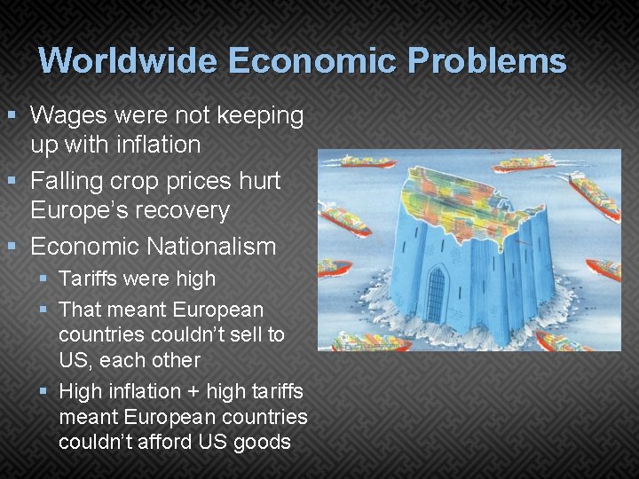 Worldwide Economic Problems § Wages were not keeping up with inflation § Falling crop