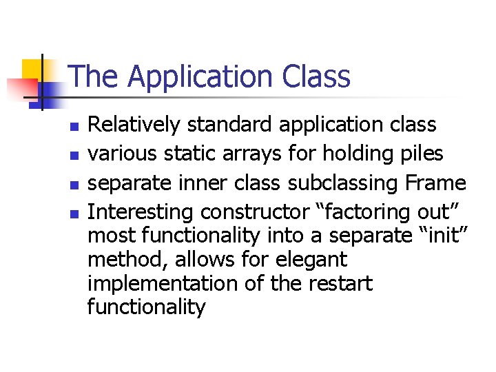 The Application Class n n Relatively standard application class various static arrays for holding